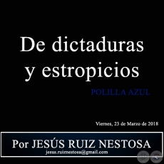 De dictaduras y estropicios - POLILLA AZUL - Por JESS RUIZ NESTOSA - Viernes, 23 de Marzo de 2018